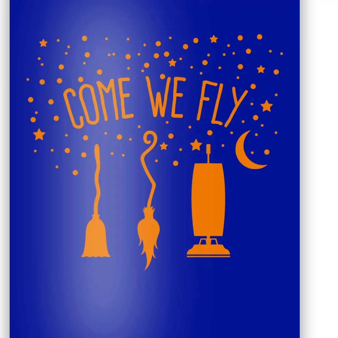 Come We Fly Funny Halloween Flying Witch Mop Broom Vacuum Gift Poster