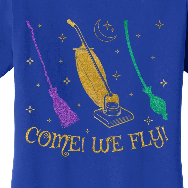 Come We Fly Halloween Costume Witch Mop Broom Vacuum Flying Gift Women's T-Shirt