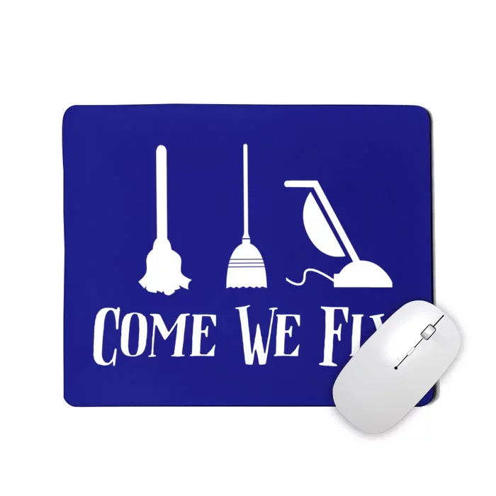 Come We Fly Witch Mop Broom Vacuum Flying Halloween Night Cute Gift Mousepad