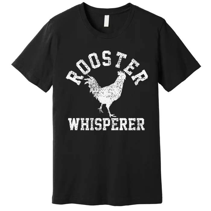 Chicken Whisperer Funny Chicken Lover Farm Life Premium T-Shirt