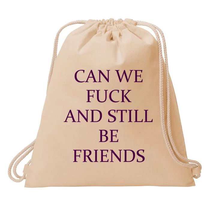 Can We Fuck Still Be Friends Funny Offensive Saying Quote Drawstring Bag