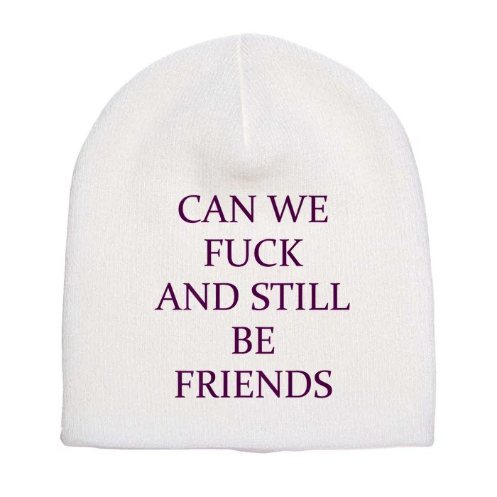 Can We Fuck Still Be Friends Funny Offensive Saying Quote Short Acrylic Beanie