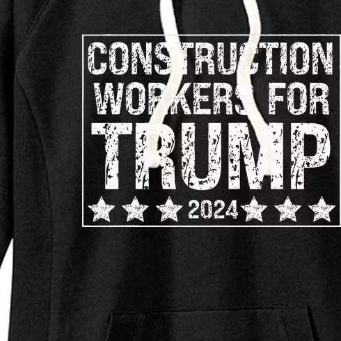 Construction Workers For Trump 2024 Women's Fleece Hoodie