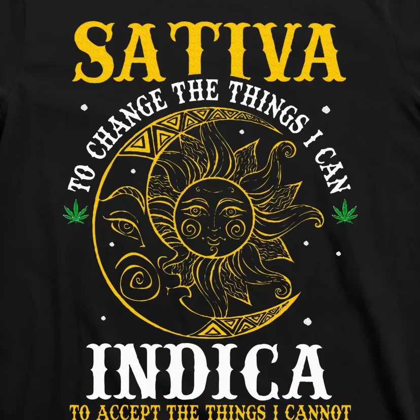 Cannabis Weed Fun Sativa To Change The Things I Can Indica T-Shirt