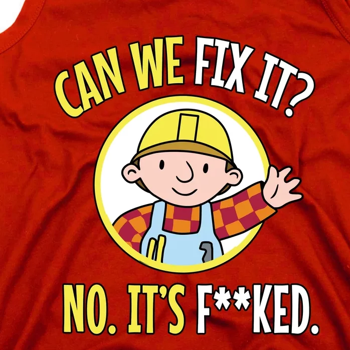 Can We Fix It? No ItS F**Ked Funny Repair Mechanic Tech Support Tank Top