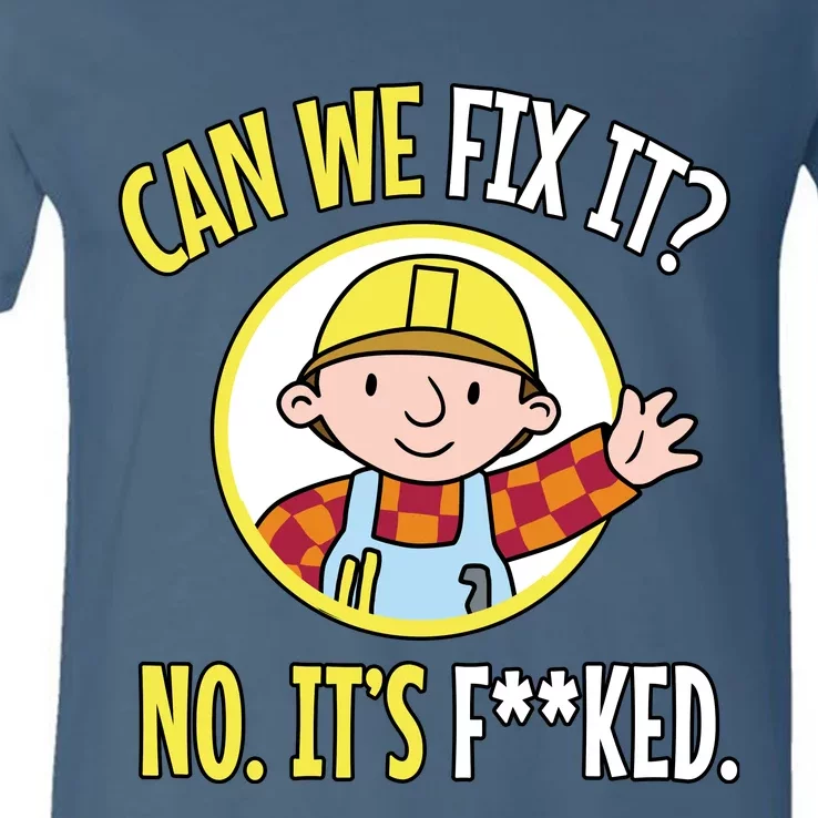 Can We Fix It? No ItS F**Ked Funny Repair Mechanic Tech Support V-Neck T-Shirt