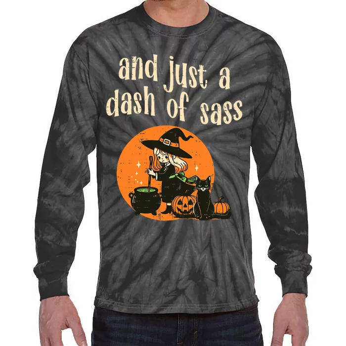 Cute Witch Funny Halloween And Just A Dash Of Sass Tie-Dye Long Sleeve Shirt