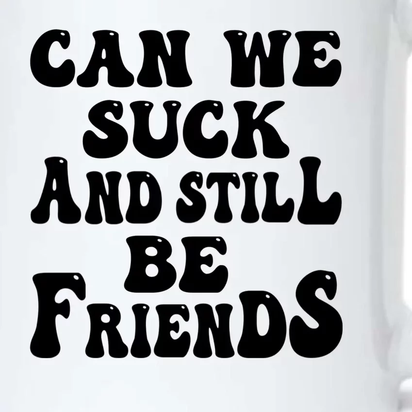 Can We Fuck Still Be Friends Funny Offensive Saying Quote Black Color Changing Mug