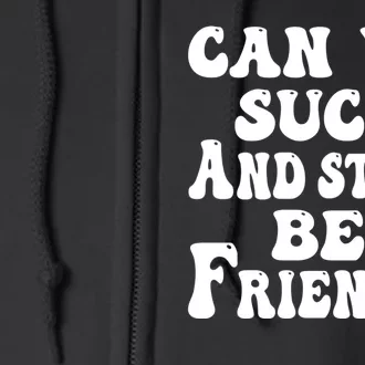 Can We Fuck Still Be Friends Funny Offensive Saying Quote Full Zip Hoodie