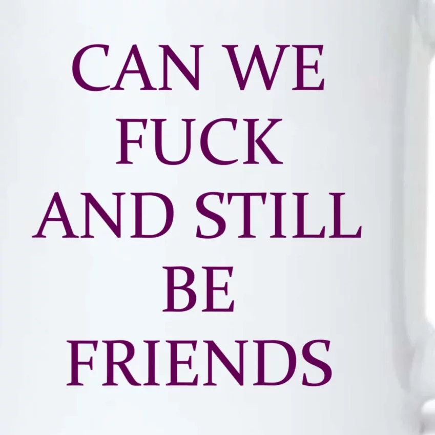 Can We Fuck Still Be Friends Funny Offensive Saying Quote Black Color Changing Mug