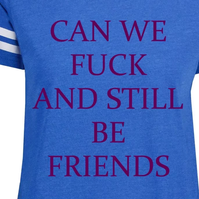 Can We Fuck Still Be Friends Funny Offensive Saying Quote Enza Ladies Jersey Football T-Shirt