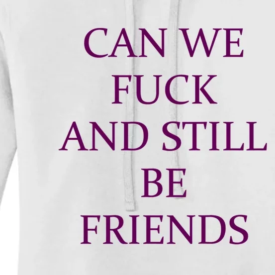 Can We Fuck Still Be Friends Funny Offensive Saying Quote Women's Pullover Hoodie