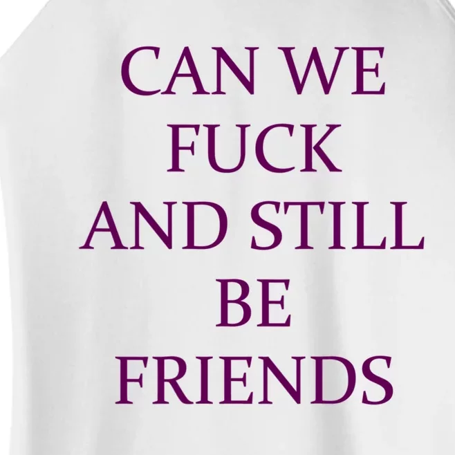 Can We Fuck Still Be Friends Funny Offensive Saying Quote Women’s Perfect Tri Rocker Tank