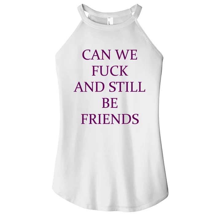 Can We Fuck Still Be Friends Funny Offensive Saying Quote Women’s Perfect Tri Rocker Tank