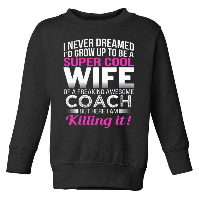 Coachs Wife Funny Gift For Wife Of Coach Toddler Sweatshirt