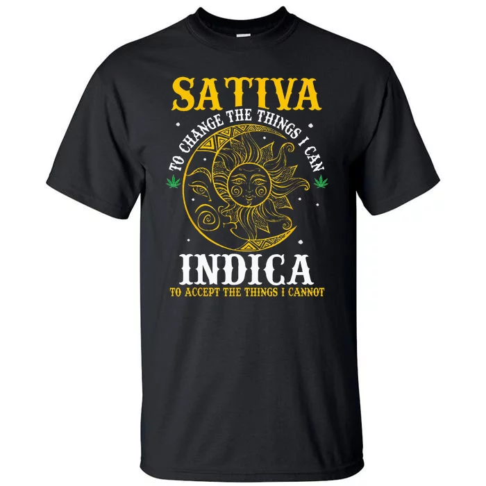 Cannabis Weed Fun Sativa To Change The Things I Can Indica Tall T-Shirt