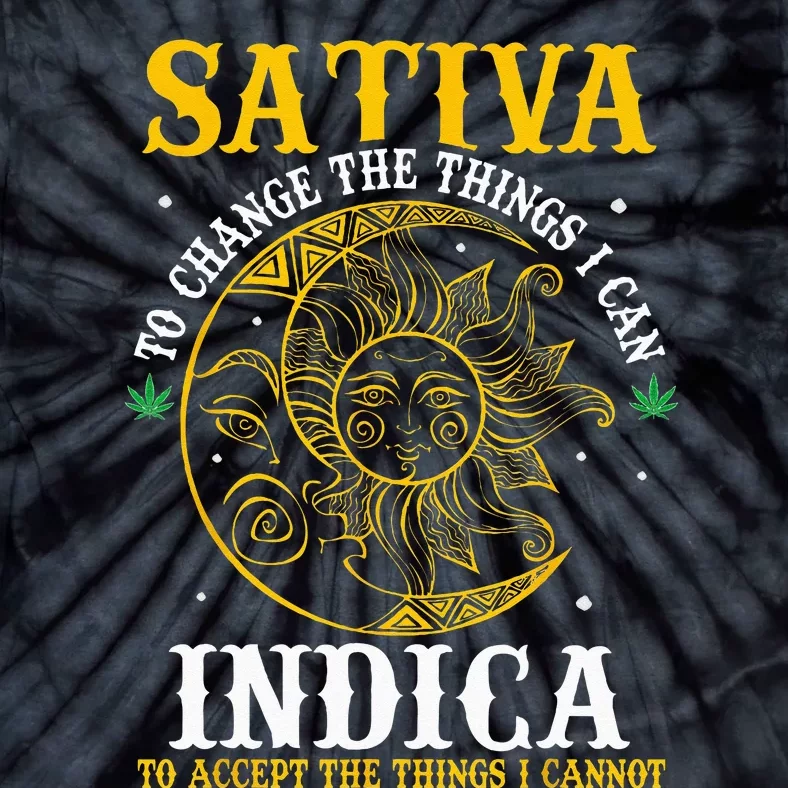 Cannabis Weed Fun Sativa To Change The Things I Can Indica Tie-Dye T-Shirt