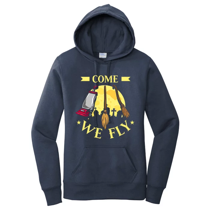 Come We Fly Funny Halloween Costume Vaccuum Witch Broom Gift Women's Pullover Hoodie