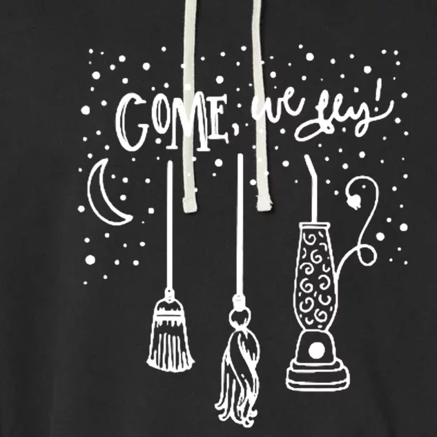 Come We Fly Funny Halloween Gift Garment-Dyed Fleece Hoodie