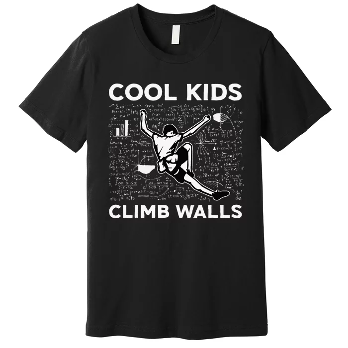 Climb Walls Funny Rock Climbing Bouldering Premium T-Shirt