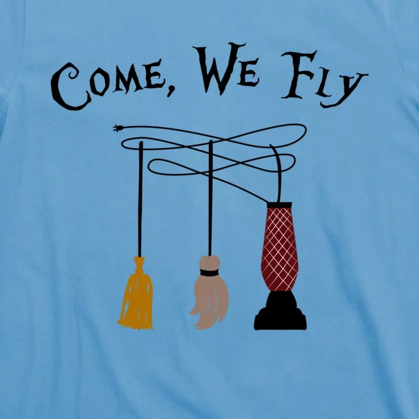 Come We Fly Funny Halloween Witches Mop Broom Vacuum Cute Gift T-Shirt