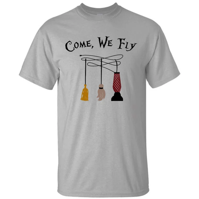 Come We Fly Funny Halloween Witches Mop Broom Vacuum Cute Gift Tall T-Shirt