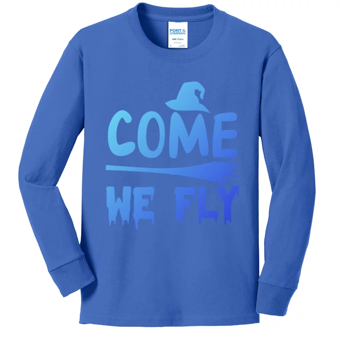 Come We Fly Funny Gift Kids Long Sleeve Shirt