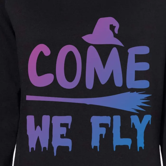 Come We Fly Funny Gift Womens California Wash Sweatshirt