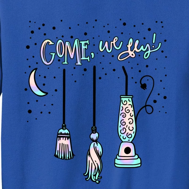 Come We Fly Witch Mop Broom Vacuum Flying Halloween Costume Cute Gift Tall Sweatshirt