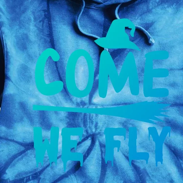 Come We Fly Funny Gift Tie Dye Hoodie