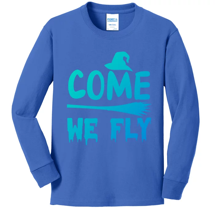 Come We Fly Funny Gift Kids Long Sleeve Shirt