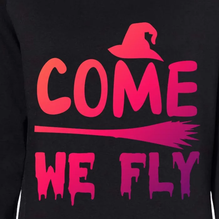 Come We Fly Funny Gift Womens California Wash Sweatshirt