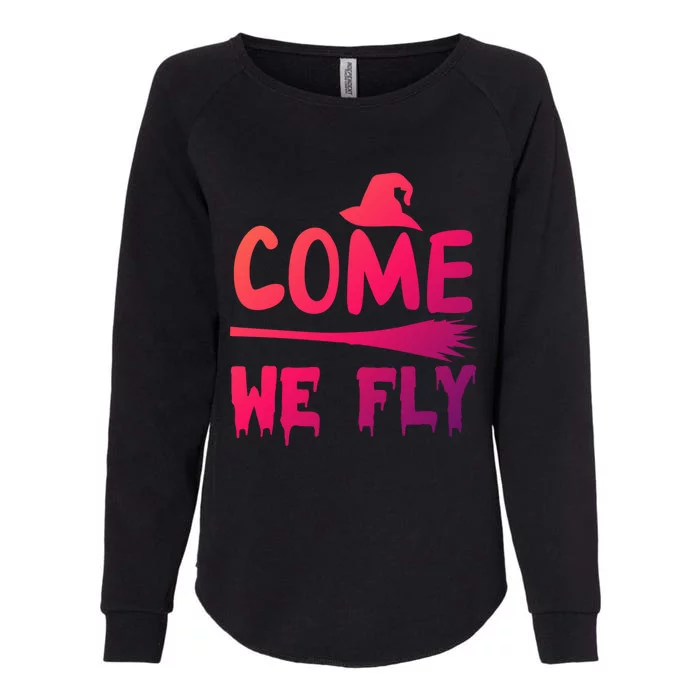 Come We Fly Funny Gift Womens California Wash Sweatshirt