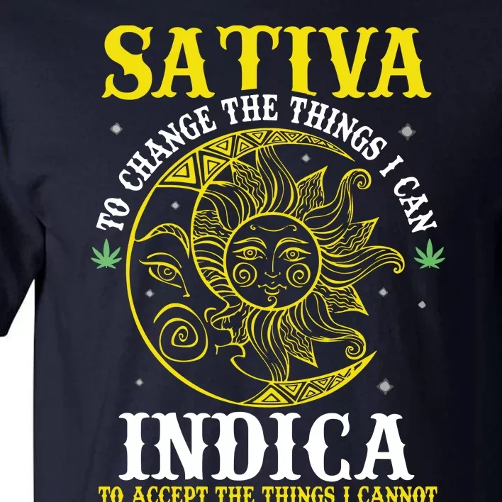 Cannabis Weed Fun Sativa To Change The Things I Can Indica Tall T-Shirt