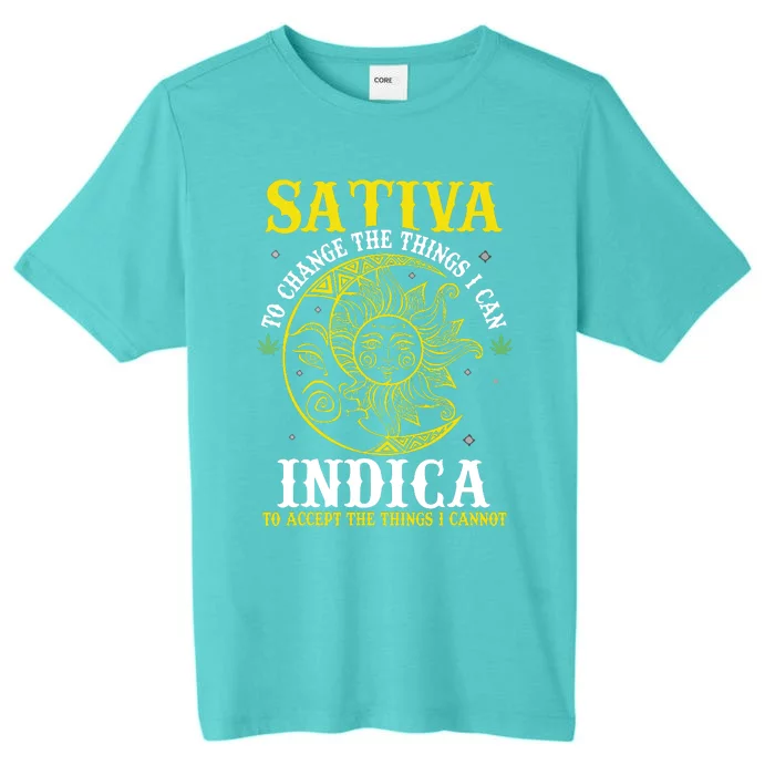 Cannabis Weed Fun Sativa To Change The Things I Can Indica ChromaSoft Performance T-Shirt