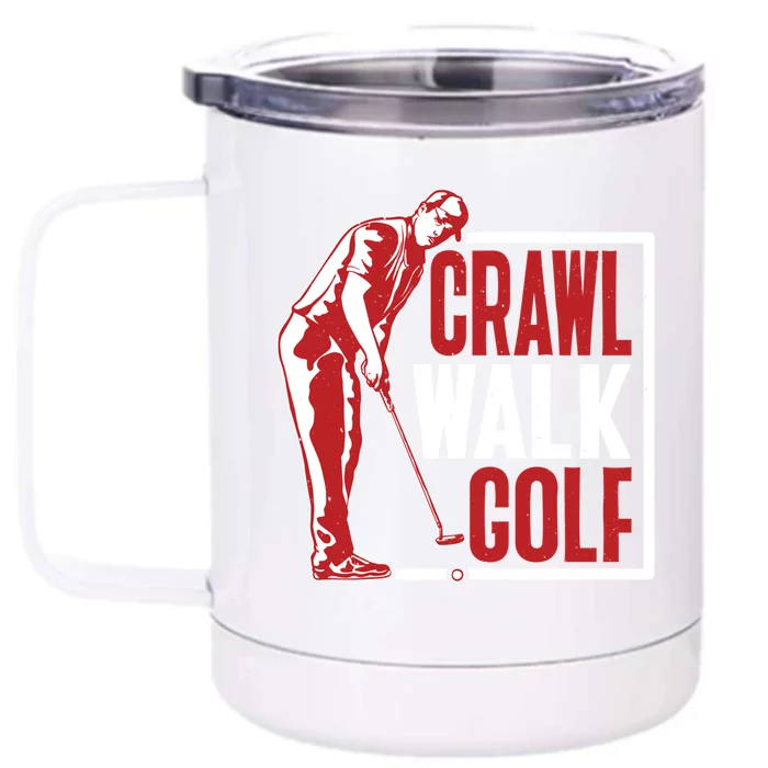 Crawl Walk Golf Gift Front & Back 12oz Stainless Steel Tumbler Cup