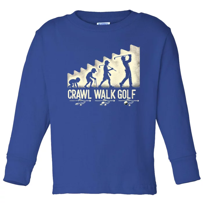 Crawl Walk Golf Cute Gift Toddler Long Sleeve Shirt