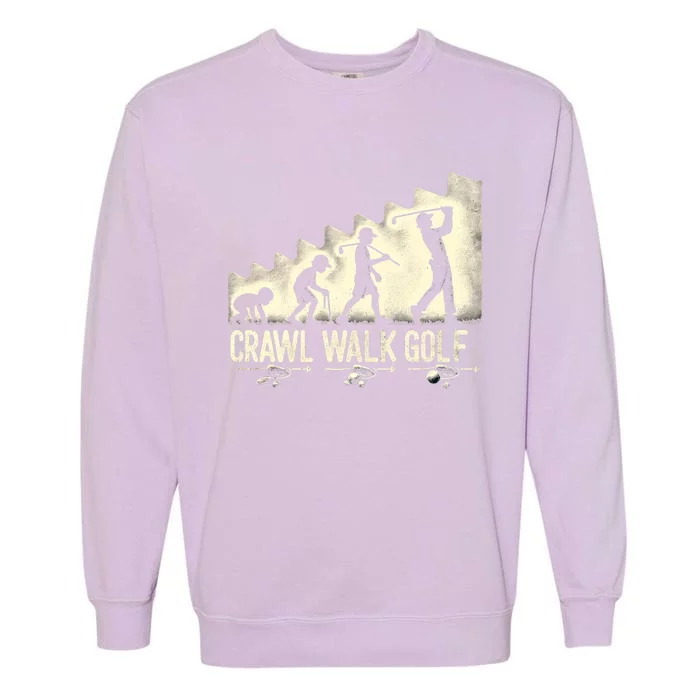 Crawl Walk Golf Cute Gift Garment-Dyed Sweatshirt