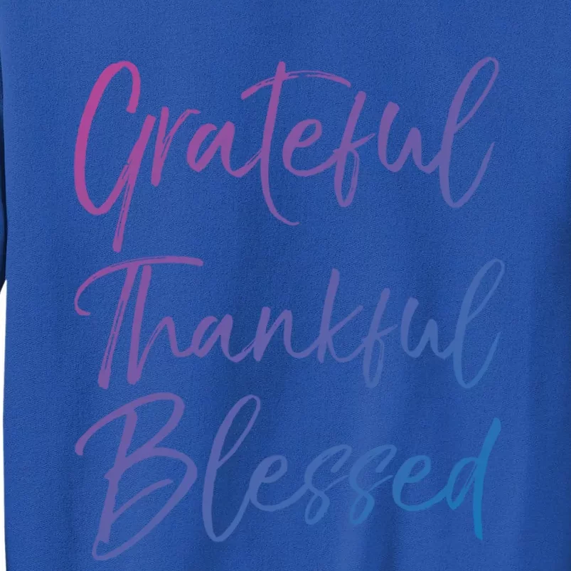 Christian Worship Gift Grateful Thankful Blessed Gift Sweatshirt