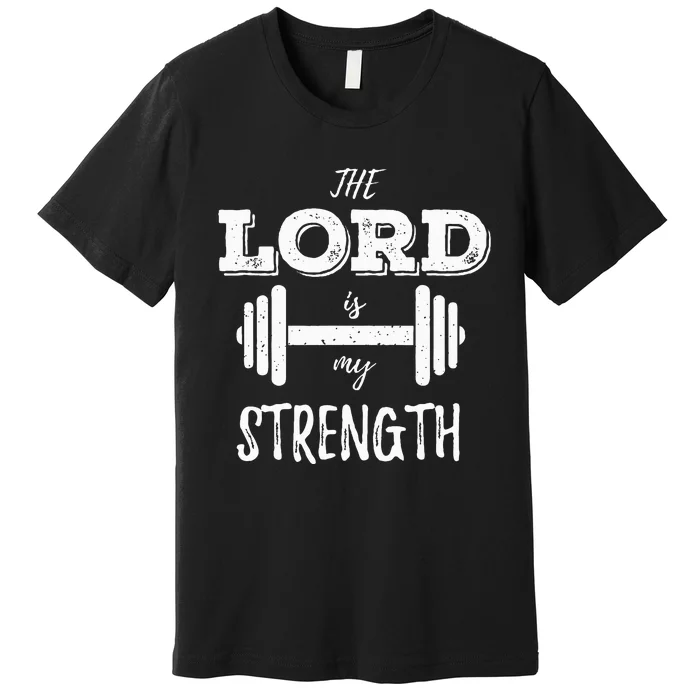 Christian Workout Gym Lord Is My Strength Premium T-Shirt