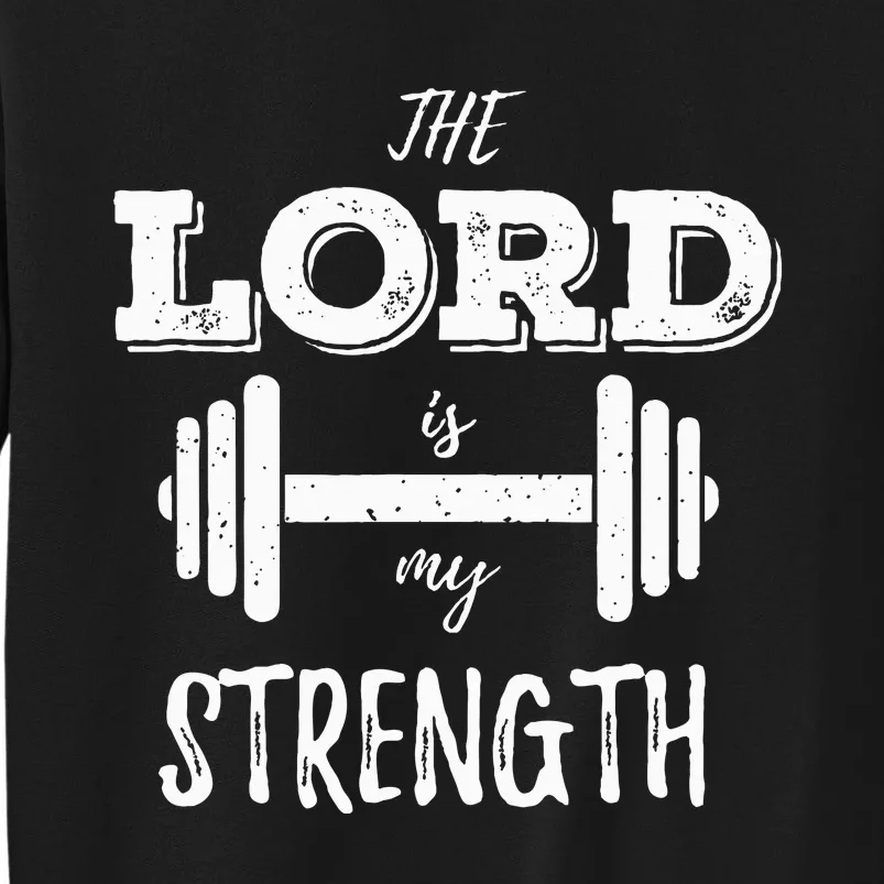 Christian Workout Gym Lord Is My Strength Tall Sweatshirt