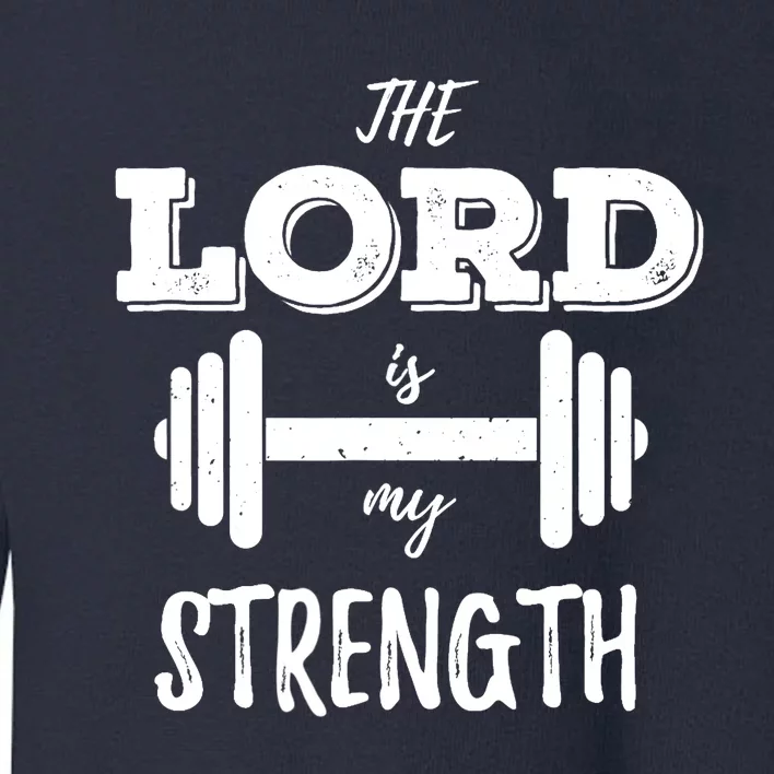 Christian Workout Gym Lord Is My Strength Toddler Sweatshirt