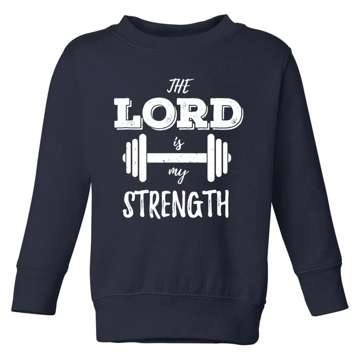 Christian Workout Gym Lord Is My Strength Toddler Sweatshirt