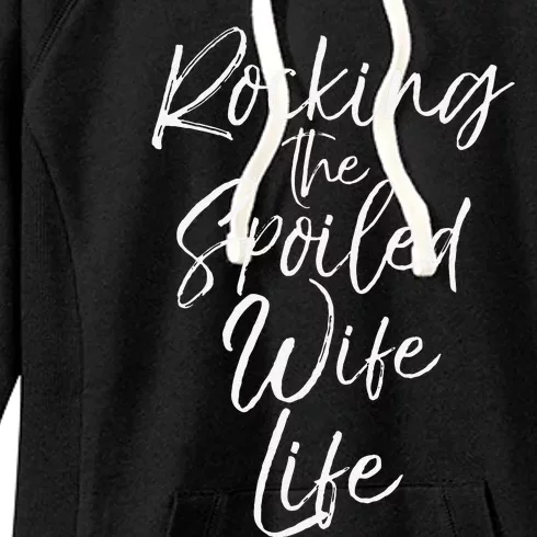 Cute Wife Gift From Husband Rocking The Spoiled Wife Life Women's Fleece Hoodie