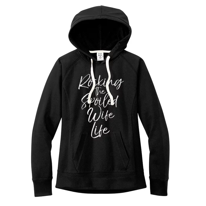 Cute Wife Gift From Husband Rocking The Spoiled Wife Life Women's Fleece Hoodie