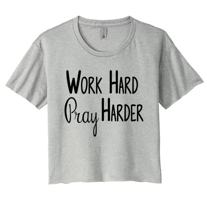 Christian Work Hard Pray Harder Gift Women's Crop Top Tee