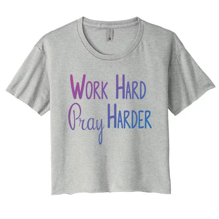 Christian Work Hard Pray Harder Gift Women's Crop Top Tee