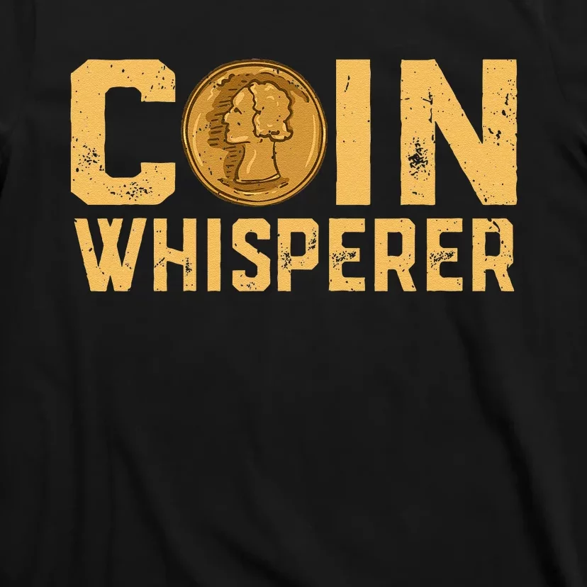 Coin Whisperer Humor Metal Detecting Treasure Hunt Hunter T-Shirt