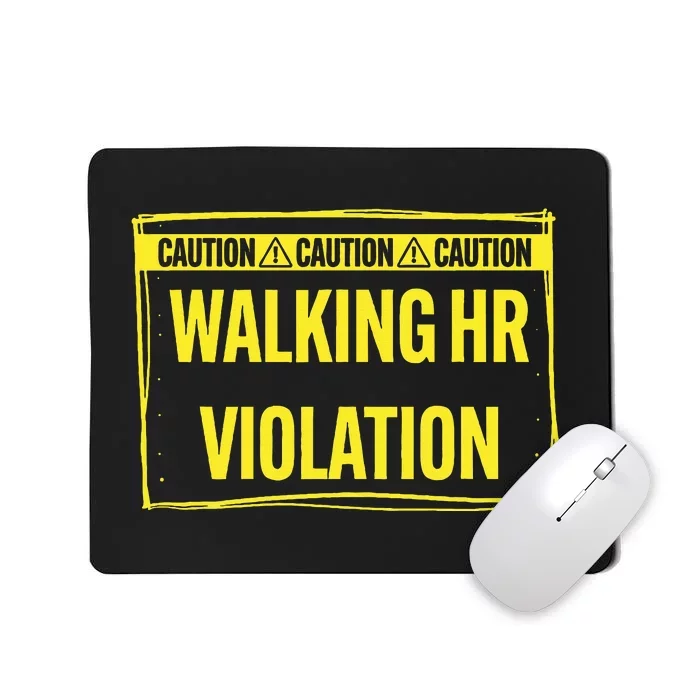 Caution Walking Hr Violation Funny Sarcastic Mousepad