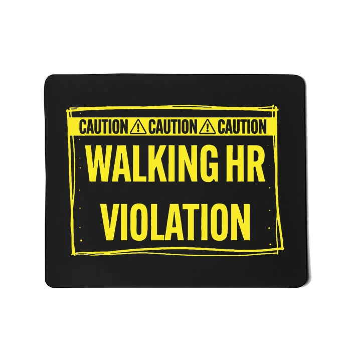 Caution Walking Hr Violation Funny Sarcastic Mousepad